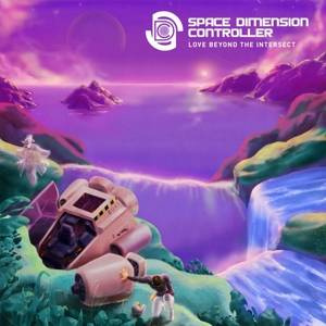 SPACE DIMENSION CONTROLLER Love Beyond The Intersect 2LP