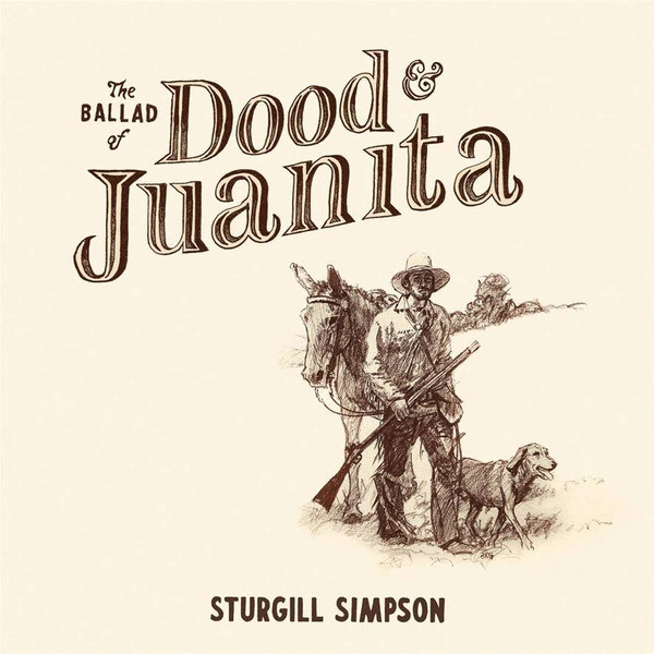 SIMPSON, STURGILL The Ballad Of Dood & Juanita LP
