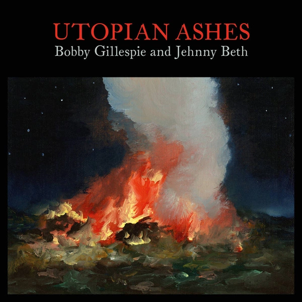 BOBBY GILLESPIE & JEHNNY BETH Utopian Ashes LP