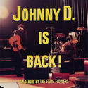 FATAL FLOWERS Johnny D. is Back! LP